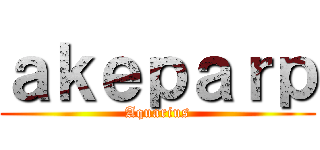 ａｋｅｐａｒｐ (Aquarius)
