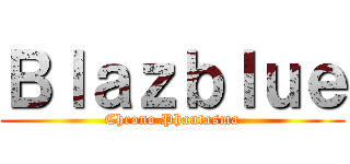 Ｂｌａｚｂｌｕｅ (Chrono Phantasma)