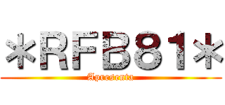 ＊ＲＦＢ８１＊ (Apresenta)