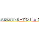 ＡＢＯＮＮＥ－ＴＯＩ ａ ＳＴＥＶＹ ()