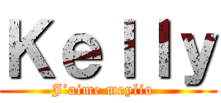 Ｋｅｌｌｙ (J’aime meylio  )