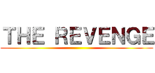 ＴＨＥ ＲＥＶＥＮＧＥ ()