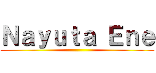 Ｎａｙｕｔａ Ｅｎｅ ()