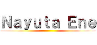 Ｎａｙｕｔａ Ｅｎｅ ()