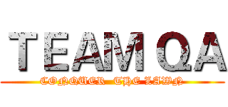ＴＥＡＭ ＱＡ (CONQUER  THE LAWN)