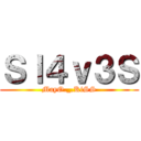 Ｓｌ４ｖ３Ｓ (MayO._.KiSS)