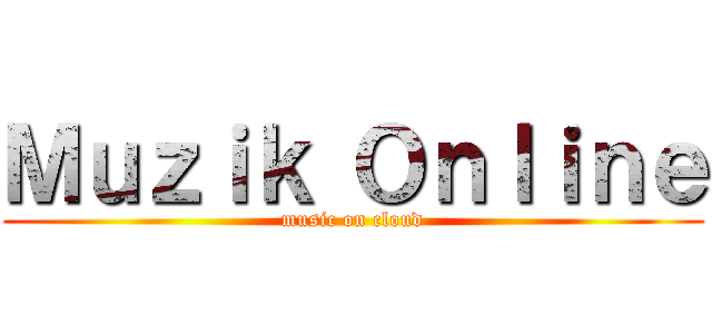 Ｍｕｚｉｋ Ｏｎｌｉｎｅ (music on cloud)