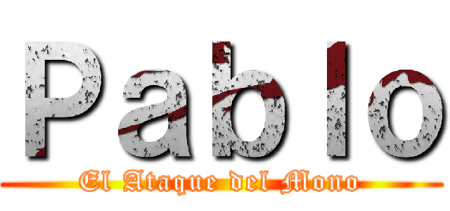 Ｐａｂｌｏ (El Ataque del Mono)