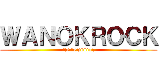 ＷＡＮＯＫＲＯＣＫ (the beginning)