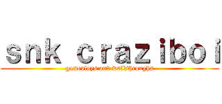 ｓｎｋ ｃｒａｚｉｂｏｉ (gameplays and walkthroughs)