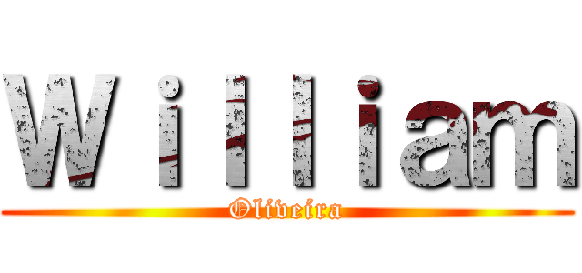 Ｗｉｌｌｉａｍ (Oliveira)