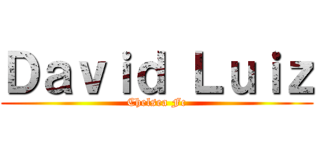 Ｄａｖｉｄ Ｌｕｉｚ (Chelsea Fc)