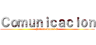 Ｃｏｍｕｎｉｃａｃｉｏｎ (Yulissa Ramos G.)