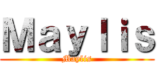 Ｍａｙｌｉｓ (Maylis)