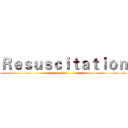 Ｒｅｓｕｓｃｉｔａｔｉｏｎ (12)