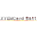 ＸＹＥＭＣａｒｄ Ｂａｔｔｌｅ ()