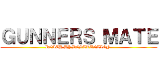 ＧＵＮＮＥＲＳ ＭＡＴＥ (DEATH BY DESTRUCTION )