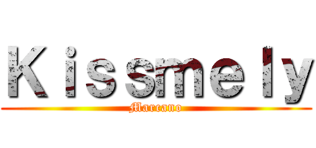 Ｋｉｓｓｍｅｌｙ (Marcano)