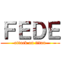 ＦＥＤＥ (attack on titan)