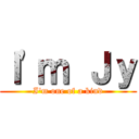 Ｉ\'ｍ Ｊｙ (I\'m one of a kind)