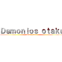 Ｄｅｍｏｎｉｏｓ ｏｔａｋｕ (Ross y Marce)