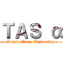 ＴＡＳ α (Renew Every Wednesday)