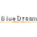 Ｂｌｕｅ Ｄｒｅａｍ (Blue Dream)