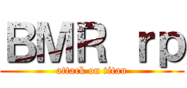 ＢＭＲ ｒｐ (attack on titan)