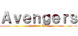 Ａｖｅｎｇｅｒｓ (attack on Roki)