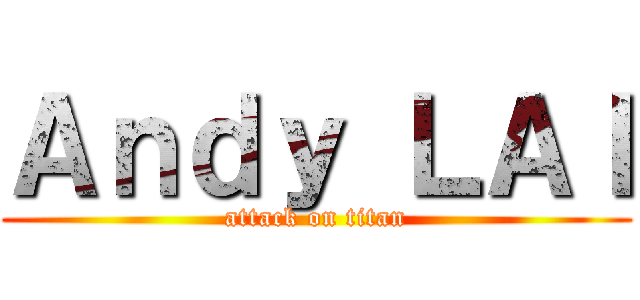 Ａｎｄｙ ＬＡＩ (attack on titan)