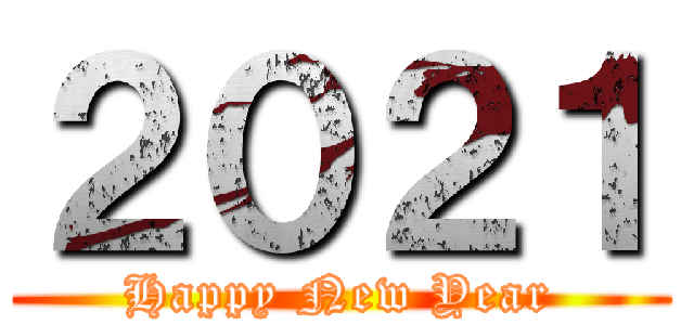 ２０２１ (Happy New Year)