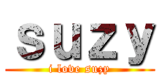 ｓｕｚｙ (i love suzy)