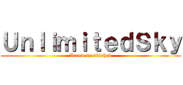 ＵｎｌｉｍｉｔｅｄＳｋｙ (Arrow is skinhed)