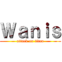 Ｗａｎｉｓ (attack on titan)