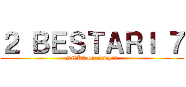 ２ ＢＥＳＴＡＲＩ ７ (SMKTamanDaya2)