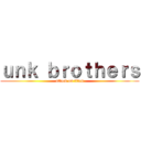 ｕｎｋ ｂｒｏｔｈｅｒｓ (attack on titan)