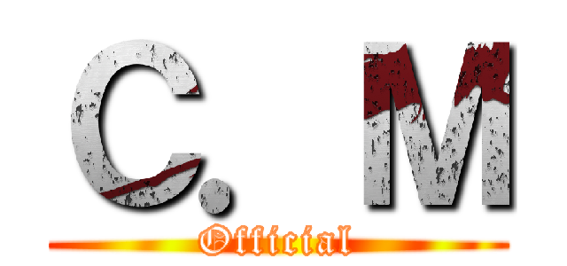 Ｃ．Ｍ (Official)