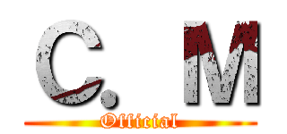Ｃ．Ｍ (Official)