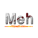 Ｍｅｈ (The Movie)