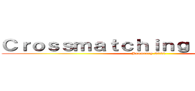 Ｃｒｏｓｓｍａｔｃｈｉｎｇ ｌｏｇｂｏｏｋ (Janurary 2021)