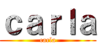 ｃａｒｌａ (carla)