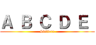 Ａ Ｂ Ｃ Ｄ Ｅ  (Skillerx)