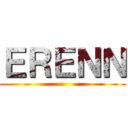 ＥＲＥＮＮ ()