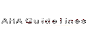ＡＨＡ Ｇｕｉｄｅｌｉｎｅｓ ｆｏｒ ＣＰＲ ()