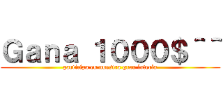 Ｇａｎａ １０００＄＾＾ (participa en nuestra gran lotería)