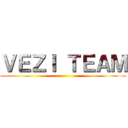 ＶＥＺＩ ＴＥＡＭ ()