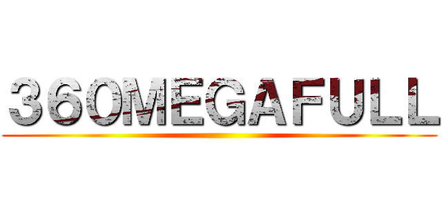 ３６０ＭＥＧＡＦＵＬＬ ()