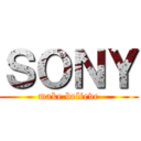 ＳＯＮＹ (make.believe)