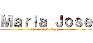 Ｍａｒｉａ Ｊｏｓｅ (Shingeki No Kyojin)