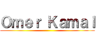 Ｏｍｅｒ Ｋａｍａｌ ()